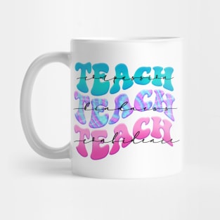 Teach Repeating Quote Cute Teacher Kindergarten 6th 7th Mug